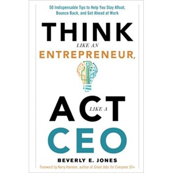 Think like an entrepreneur, Act like a CEO by Beverly E. Jones Kerry Hannon